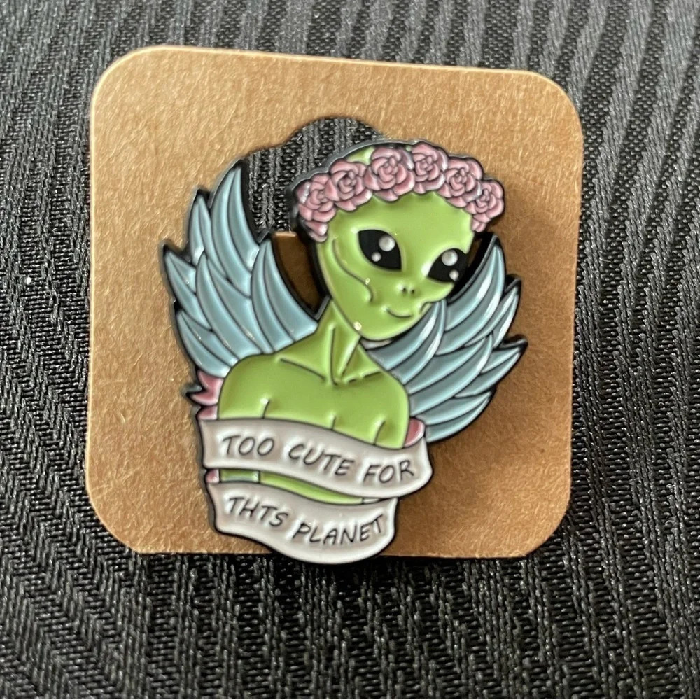 Alien Too cute For This  Planet Metal Enamel Pin $5 Bundled